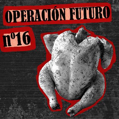 Operación Futuro nº16: Chimo Bayo Hombre-Anuncio, Chicken Pop, Andrea Maramara, Molly Lewis, Kaori Yoshinari