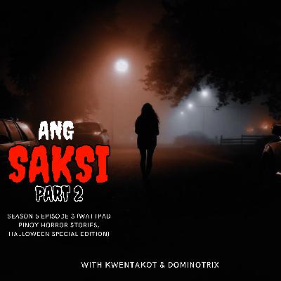 SEASON 5 EPISODE 3 - ANG SAKSI PART 2 (WATTPAD TRUE HALLOWEEN SPECIAL EDITION)