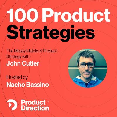 #42: Actionable Tactics to Navigate the 'Messy Middle' of Strategy with John Cutler #42: Actionable Tactics to Navigate the 'Messy Middle' of Strategy with John Cutler