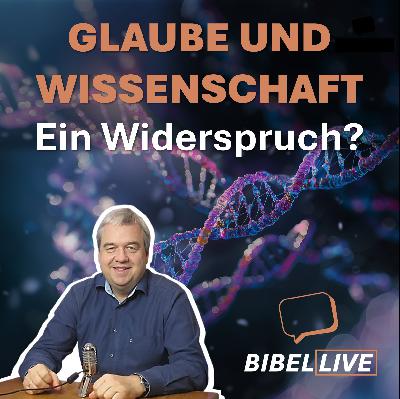 Glaube und Wissenschaft – Ein Widerspruch?