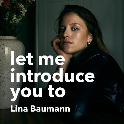 #17 Let me introduce you to: Lina Baumann