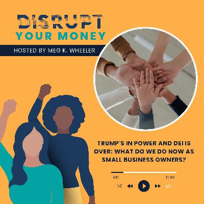 Trump's In Power and DEI is Over: What Do We Do Now as Small Business Owners?