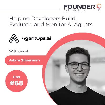 Helping Developers Build, Evaluate, and Monitor AI Agents with Adam Silverman from AgentOps.ai