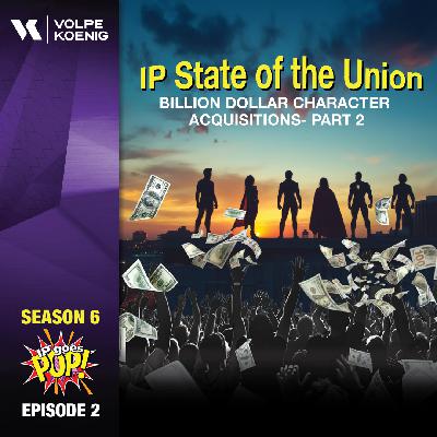 IP State of the Union Part 2: Billion Dollar Character Acquisitions