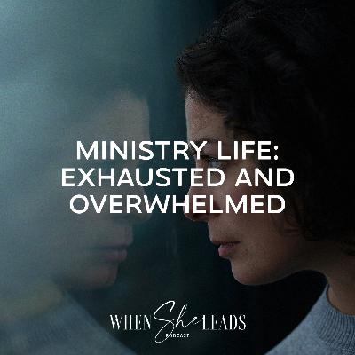 Ministry Life: Exhausted and Overwhelmed