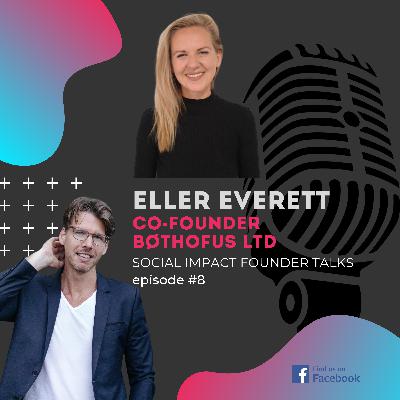 #8 with Eller Everett Co-founder - BøthOfUs Ltd