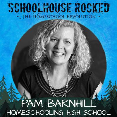 Homeschooling High School with Confidence: Practical Advice and Encouragement – Pam Barnhill