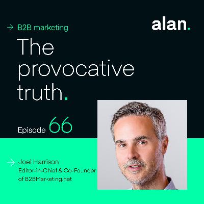 Redefining growth marketing with Joel Harrison, Editor-in-Chief at B2B Marketing