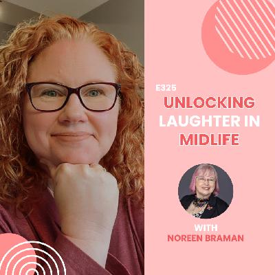 Unlocking Laughter in Midlife with Noreen Braman