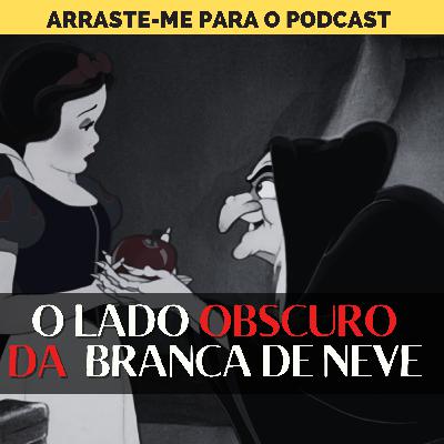 O Lado Obscuro da Branca de Neve - LO#022