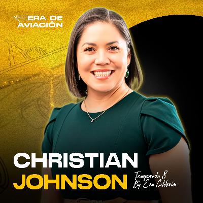 Ep. 129 Fuerza, propósito y legado: el vuelo de una líder | Christian Johnson