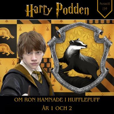 Om Ron hamnade i Hufflepuff - år 1 & 2