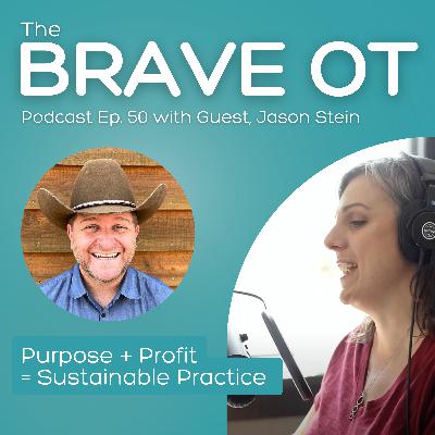 Ep. 50: Sustainable Practice - Purpose + Profit with Jason Stein