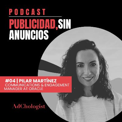 #04 | La cara oculta de la comunicación ft Pilar Martínez