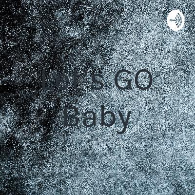 Let's GO Baby (Trailer)
