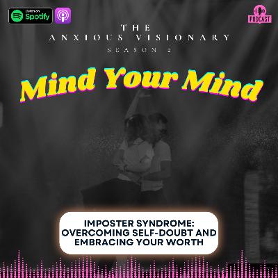 Imposter Syndrome: Overcoming Self-Doubt and Embracing Your Worth