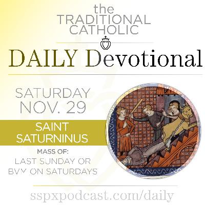 Nov 29 – BVM on Sat / S Saturninus
