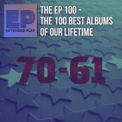 The 100 Best Albums of Our Lifetime (#70-#61)
