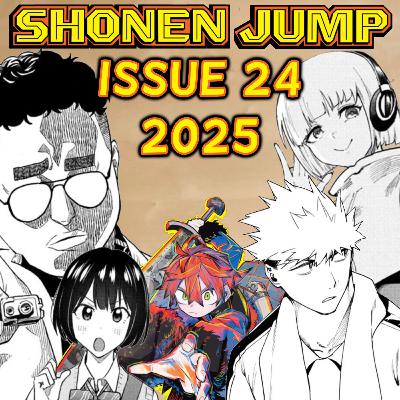 Let's Ramble about Weekly Shonen Jump Issue #24 of 2025!!