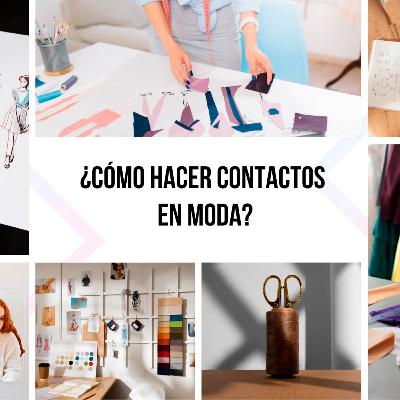 T. 3 | Ep. 43- ¿Cómo hacer contactos en moda?