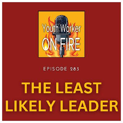 The Least Likely Leader: Why God Uses Overlooked People to Change the World