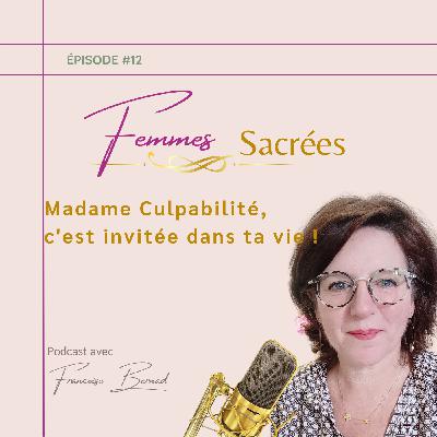#12 Madame Culpabilité, c'est invitée dans ta vie