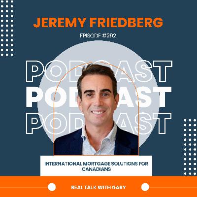 International Mortgage Solutions For Canadians - Jeremy Friedberg