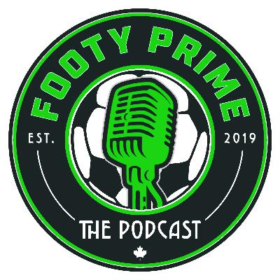 Footy Prime Ep. 931: Transfer Window for Canadians and Around The Leagues, "Loogie" Suarez and VAR Fix!