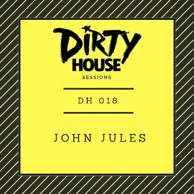Dirty House Sessions 018 - John Jules Dirty House Sessions 018 - John Jules