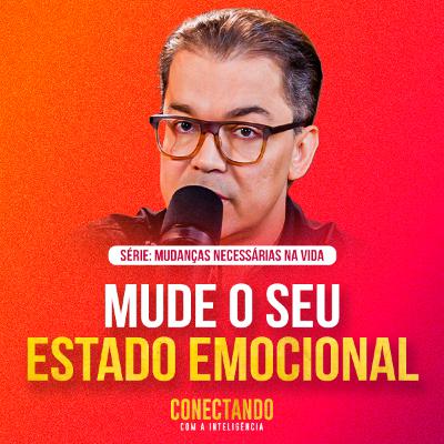Conectando com a Inteligência #277 - Como podemos mudar o nosso emocional