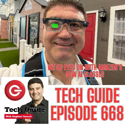 Tech Guide #668 - Eyes on with Amazon's AI smart glasses, Samsung Galaxy XR Tech Guide #668 - Eyes on with Amazon's AI smart glasses, Samsung Galaxy XR