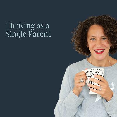Thriving as a Single Parent Thriving as a Single Parent
