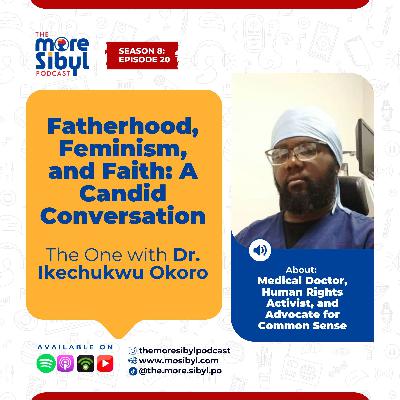 사랑, 순종, 그리고 상실| Fatherhood, Feminism, and Faith: A Candid Conversation — The One with Dr. Ikechukwu Okoro | Episode 20 (2025)
