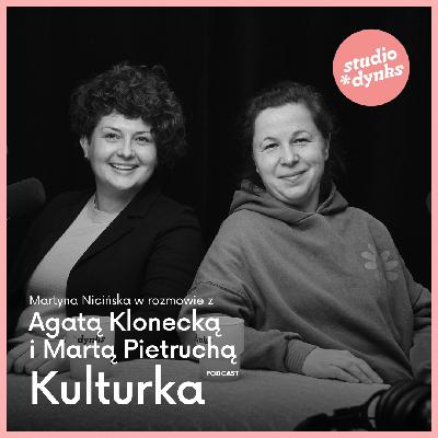 Kulturka (11) Rozmowa z Agatą Klonecką i Martą Pietruchą z domu kultury „W uszach są pegazy"