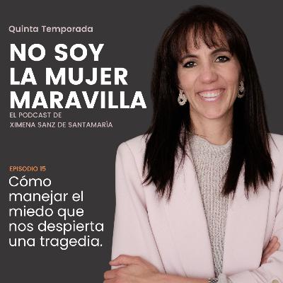 Cómo manejar el miedo que nos despierta una tragedia