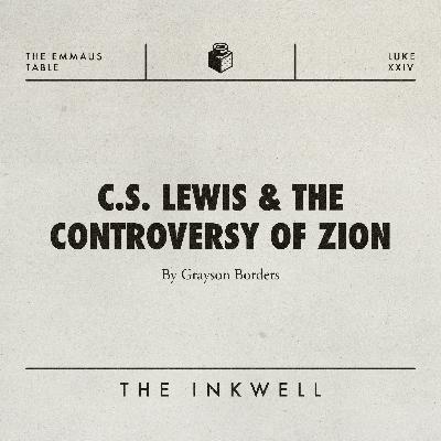 C.S. Lewis & The Controversy of Zion