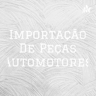 Importação de peças automotivas como esta o mercado e o que você deve ficar atento nesta operaçao