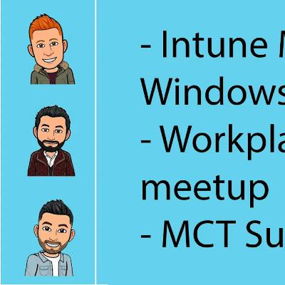S03:E02 | Intune MAM for Windows, Workplace Dudes Meetup en nog veel meer.