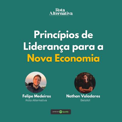 Princípios de Liderança para a Nova Economia, com Nathan Valadares Princípios de Liderança para a Nova Economia, com Nathan Valadares