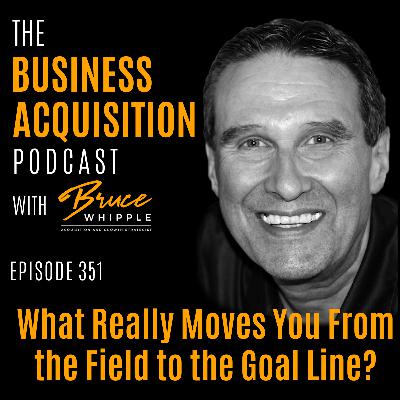 351 - What Really Moves You From the Field to the Goal Line?