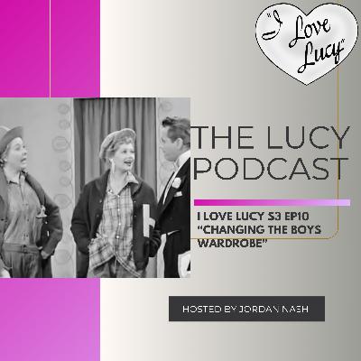 I Love Lucy S3 Ep10 “Changing the Boys Wardrobe” I Love Lucy S3 Ep10 “Changing the Boys Wardrobe”