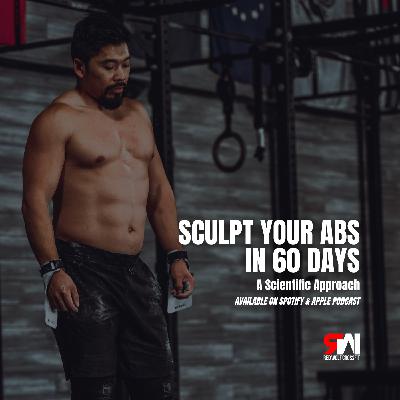 Ep. 68 Sculpt Your Abs in 60 Days: A Scientific Approach