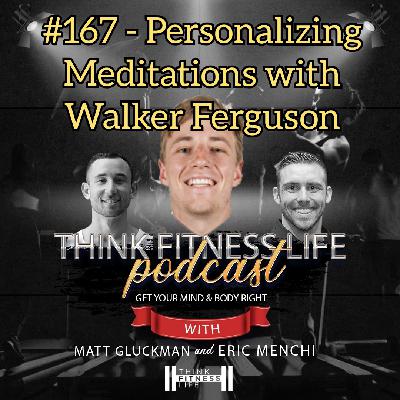 #167 - Personalizing Meditations with Walker Ferguson