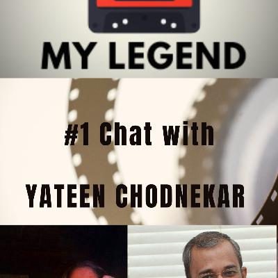My Legend: Chat with Yateen Chodnekar