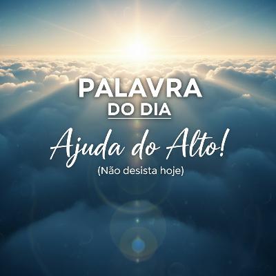 Palavra do Dia de Hoje - O Socorro Que Vem do Alto - 🏔️🙌 (Não desista hoje) Palavra do Dia de Hoje - O Socorro Que Vem do Alto - 🏔️🙌 (Não desista hoje)
