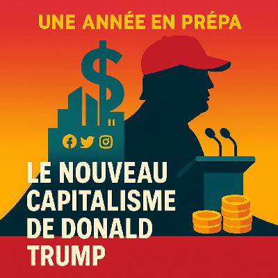 Une année en prépa : LE NOUVEAU CAPITALISME DE DONALD TRUMP Une année en prépa : LE NOUVEAU CAPITALISME DE DONALD TRUMP