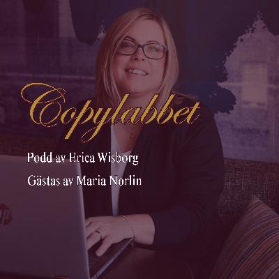 19. Maria Norlin om hur copy har hjälpt henne bygga två framgångsrika varumärken 19. Maria Norlin om hur copy har hjälpt henne bygga två framgångsrika varumärken