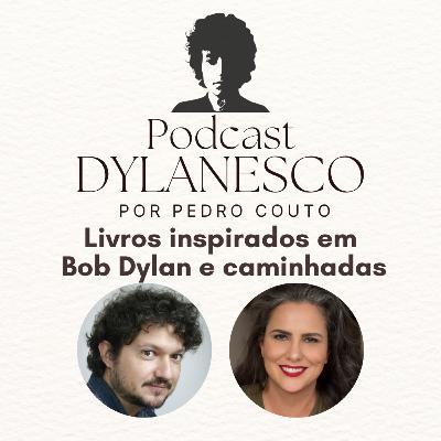 #24 - Livros inspirados em Bob Dylan (e caminhadas)