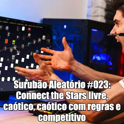 Surubão Aleatório #023: Connect the Stars livre, caótico, caótico com regras e competitivo