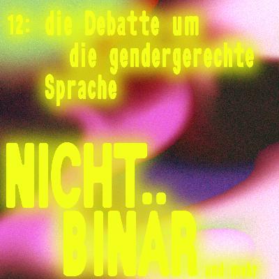 Nichtbinär: Die Debatte um die gendergerechte Sprache #12